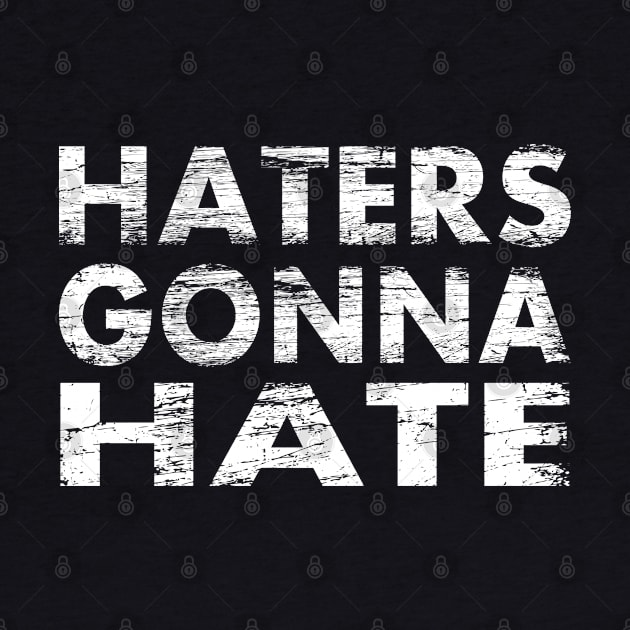 Haters Gonna Hate by tonycastell
